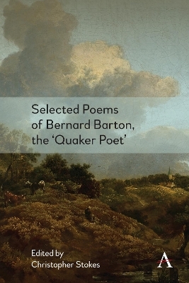 Selected Poems of Bernard Barton, the 'Quaker Poet' - Christopher Stokes