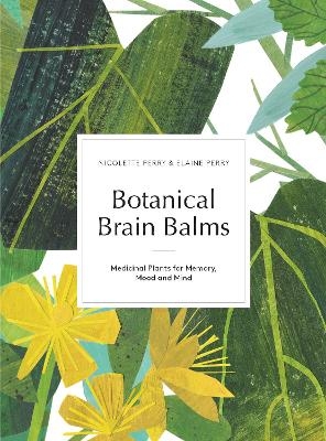 Botanical Brain Balms - Nicolette Perry, Elaine K. Perry