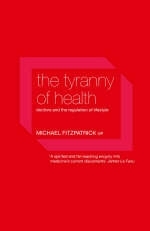 Tyranny of Health -  Michael Fitzpatrick