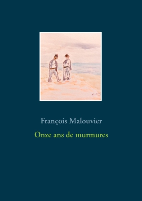 Onze ans de murmures - Fran�ois Malouvier