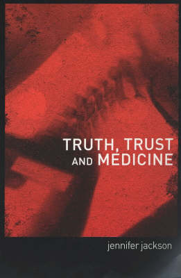 Truth, Trust and Medicine -  Jennifer Jackson