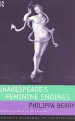 Shakespeare's Feminine Endings -  Philippa Berry