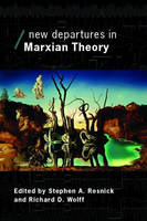 New Departures in Marxian Theory -  Stephen Resnick,  Richard Wolff