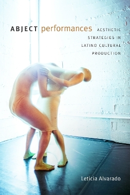 Abject Performances - Leticia Alvarado