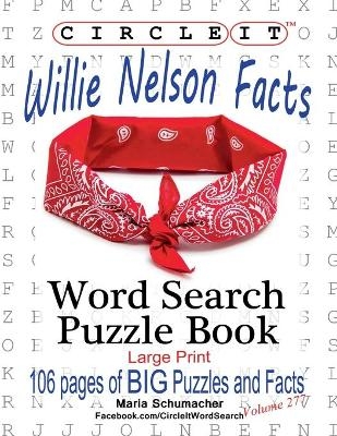 Circle It, Willie Nelson Facts, Word Search, Puzzle Book -  Lowry Global Media LLC, Maria Schumacher, Mark Schumacher