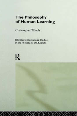 Philosophy of Human Learning -  Christopher Winch