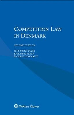 Competition Law in Denmark - Jens Munk Plum, Erik Bertelsen, Morten Kofmann