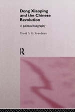 Deng Xiaoping and the Chinese Revolution -  David Goodman
