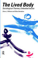 Lived Body -  Gillian A. Bendelow,  Simon J. Williams