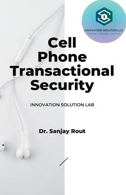 Cell Phone Transactional Security - Dr Sanjay Rout