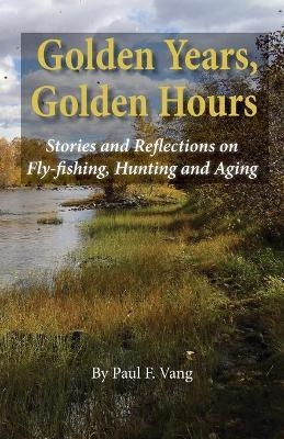 Golden Years, Golden Hours - Paul F Vang