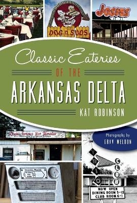 Classic Eateries of the Arkansas Delta - Kat Robinson
