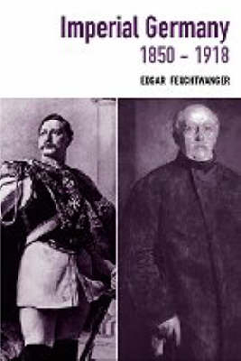 Imperial Germany 1850-1918 -  Edgar Feuchtwanger