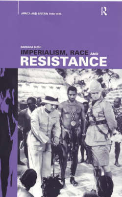 Imperialism, Race and Resistance -  Barbara Bush