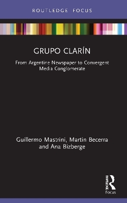 Grupo Clarín - Guillermo Mastrini, Martin Becerra, Ana Bizberge