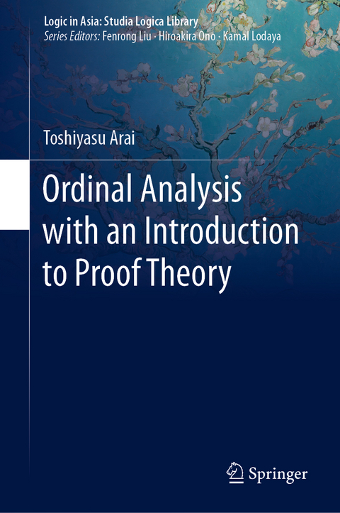 Ordinal Analysis with an Introduction to Proof Theory - Toshiyasu Arai