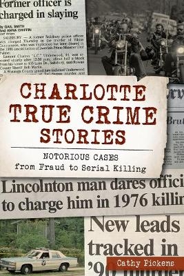 Charlotte True Crime Stories - Cathy Pickens
