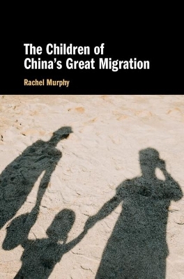 The Children of China's Great Migration - Rachel Murphy