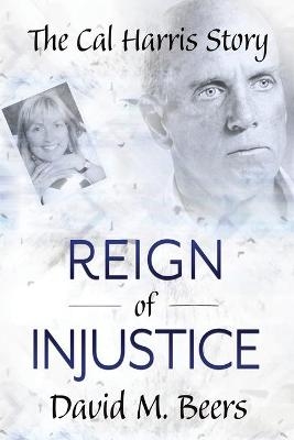 Reign of Injustice - David M Beers