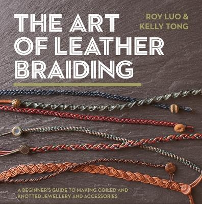 The Art of Leather Braiding - Roy Luo, Kelly Tong