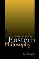 Understanding Eastern Philosophy -  Ray Billington