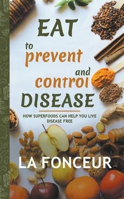 Eat to Prevent and Control Disease - La Fonceur