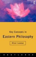Key Concepts in Eastern Philosophy -  Oliver Leaman