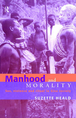 Manhood and Morality -  Suzette Heald