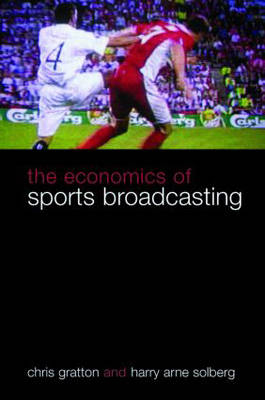 Economics of Sports Broadcasting -  Chris Gratton,  Harry Arne Solberg