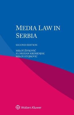 Media Law in Serbia - Miloš Živković, Slobodan Kremenjak, Miloš Stojković