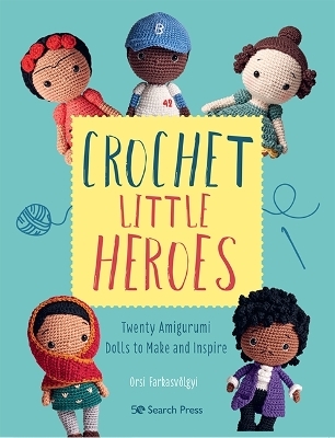 Crochet Little Heroes - Orsi Farkasvölgyi