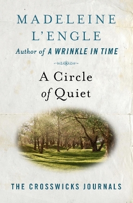 A Circle of Quiet - Madeleine L'Engle