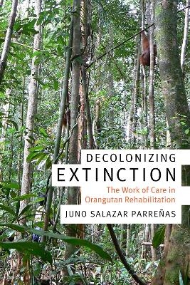 Decolonizing Extinction - Juno Salazar Parreñas