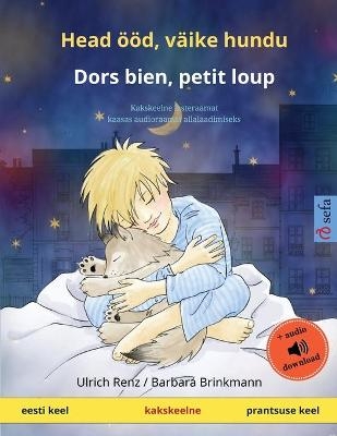 Head Ã¶Ã¶d, vÃ¤ike hundu - Dors bien, petit loup (eesti keel - prantsuse keel) - Ulrich Renz