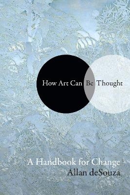 How Art Can Be Thought - Al-An (Allan) deSouza