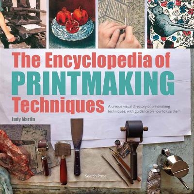 The Encyclopedia of Printmaking Techniques - Judy Martin