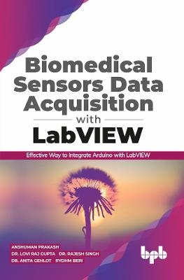 Biomedical Sensors Data Acquisition with LabVIEW - Lovi Raj Gupta, Rajesh Gupta, Anita Gehlot