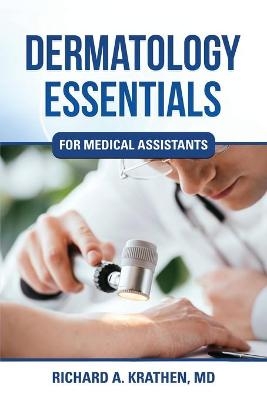 Dermatology Essentials for Medical Assistants - Richard M Krathen