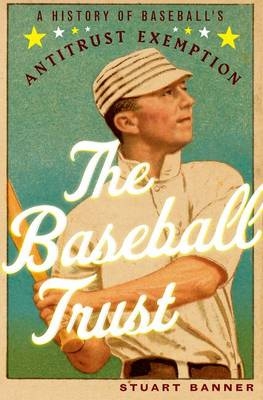 Baseball Trust -  Stuart Banner