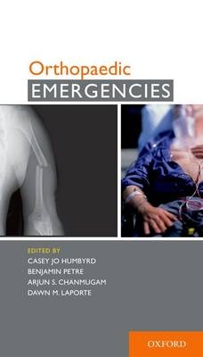 Orthopaedic Emergencies -  Arjun S. Chanmugam,  Casey J. Humbyrd,  Dawn M. LaPorte,  Benjamin Petre