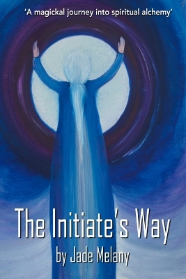 The Initiate's Way - Jade Melany