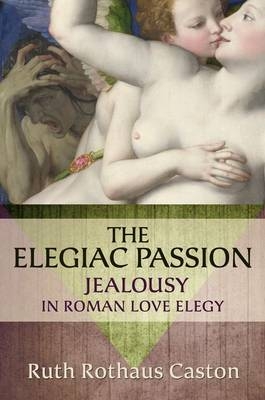 Elegiac Passion -  Ruth Rothaus Caston