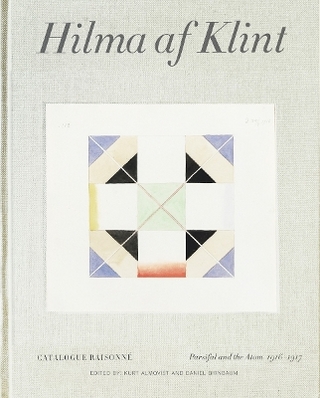 Hilma af Klint Catalogue Raisonné Volume IV: Parsifal and the Atom (1916-1917) - Daniel Birnbaum; Kurt Almqvist