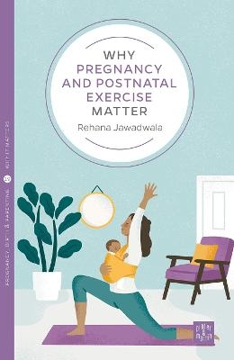 Why Pregnancy and Postnatal Exercise Matter - REHANA JAWADWALA