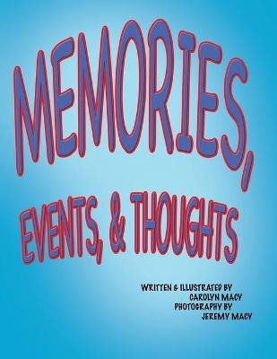 Memories, Events, & Thoughts - Carolyn Macy