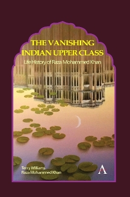 The Vanishing Indian Upper Class - Terry Williams, Raza Mohammed Khan