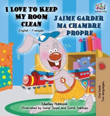 I Love to Keep My Room Clean J'aime garder ma chambre propre - Shelley Admont, KidKiddos Books