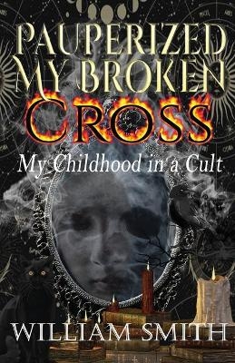 Pauperized My Broken Cross - William Smith