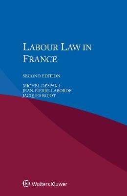 Labour Law in France - Michel Despax, Jean-Pierre Laborde, Jacques Rojot