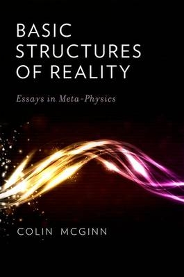 Basic Structures of Reality -  Colin McGinn